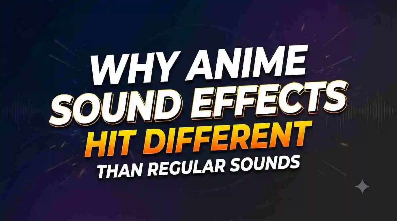 Why Anime Sound Effects Hit Different Than Regular Sounds